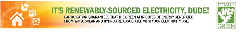 Participation guarantees that the green attributes of energy generated from wind, solar and hydro are associated with your electricity use.